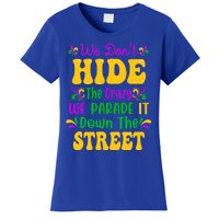 We Dont Hide The Crazy We Parade It Mardi Gras Carnival Gift Women's T-Shirt