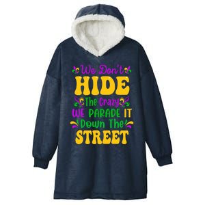 We Dont Hide The Crazy We Parade It Mardi Gras Carnival Gift Hooded Wearable Blanket