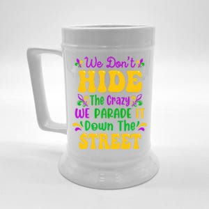 We Dont Hide The Crazy We Parade It Mardi Gras Carnival Gift Beer Stein