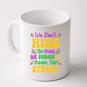 We Dont Hide The Crazy We Parade It Mardi Gras Carnival Gift Coffee Mug