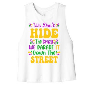 We Dont Hide The Crazy We Parade It Mardi Gras Carnival Gift Women's Racerback Cropped Tank