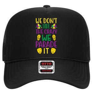 We Don't Hide The Crazy We Parade It High Crown Mesh Back Trucker Hat