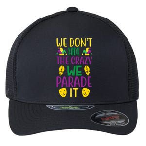 We Don't Hide The Crazy We Parade It Flexfit Unipanel Trucker Cap