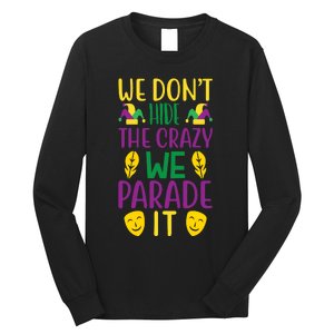 We Don't Hide The Crazy We Parade It Long Sleeve Shirt