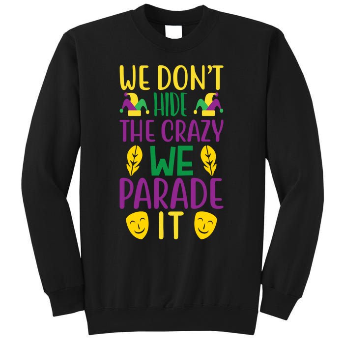 We Don't Hide The Crazy We Parade It Sweatshirt