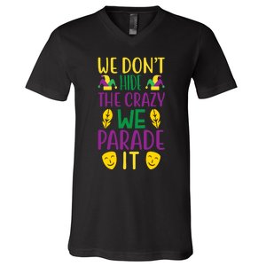 We Don't Hide The Crazy We Parade It V-Neck T-Shirt