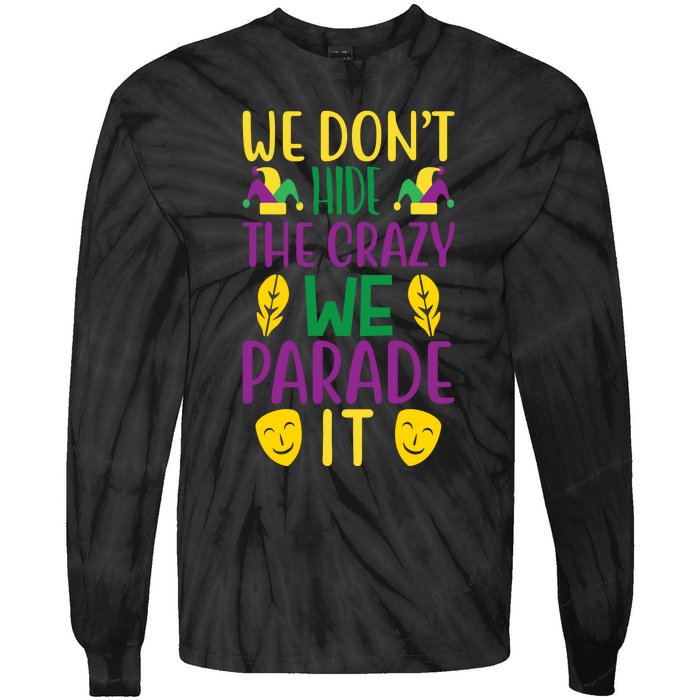 We Don't Hide The Crazy We Parade It Tie-Dye Long Sleeve Shirt