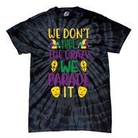 We Don't Hide The Crazy We Parade It Tie-Dye T-Shirt