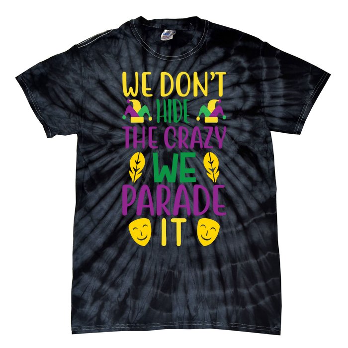 We Don't Hide The Crazy We Parade It Tie-Dye T-Shirt