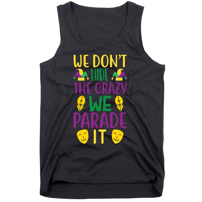 We Don't Hide The Crazy We Parade It Tank Top