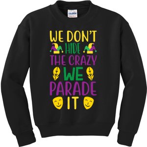 We Don't Hide The Crazy We Parade It Kids Sweatshirt