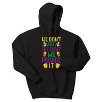 We Don't Hide The Crazy We Parade It Kids Hoodie