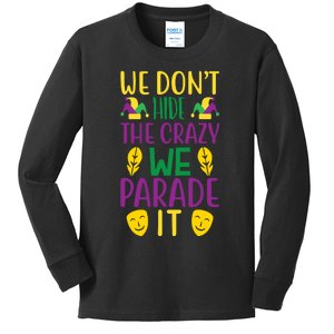 We Don't Hide The Crazy We Parade It Kids Long Sleeve Shirt