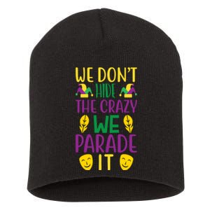 We Don't Hide The Crazy We Parade It Short Acrylic Beanie