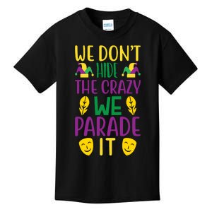 We Don't Hide The Crazy We Parade It Kids T-Shirt