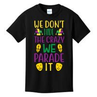 We Don't Hide The Crazy We Parade It Kids T-Shirt