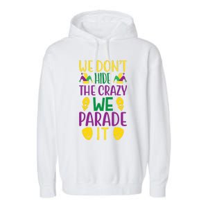 We Don't Hide The Crazy We Parade It Garment-Dyed Fleece Hoodie