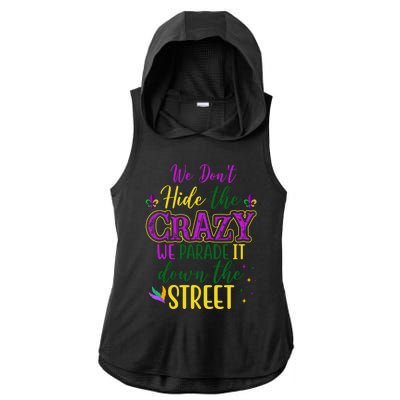 We Dont Hide The Crazy We Parade It Down The Street Funny Mardi Gras Ladies PosiCharge Tri-Blend Wicking Draft Hoodie Tank