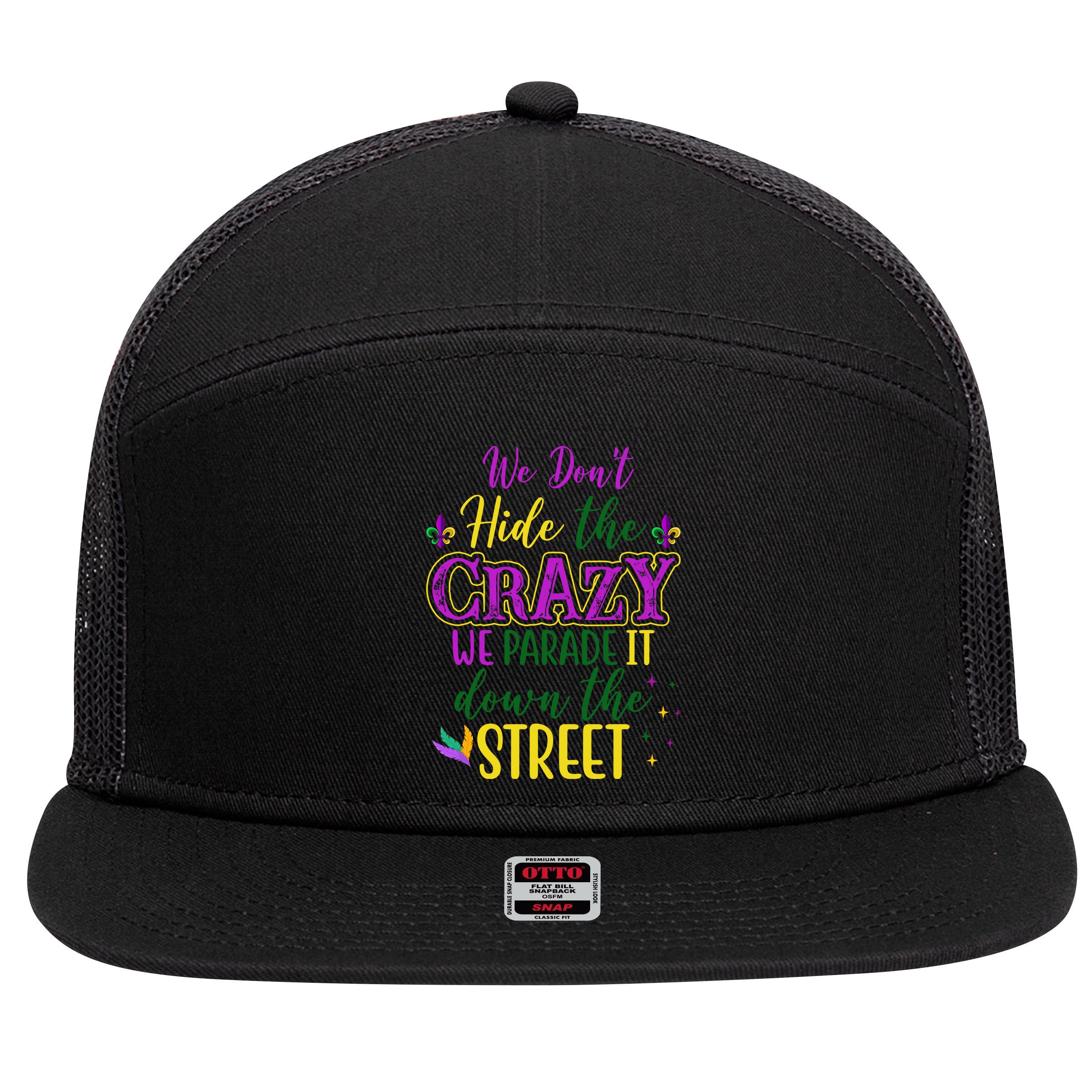 We Dont Hide The Crazy We Parade It Down The Street Funny Mardi Gras 7 Panel Mesh Trucker Snapback Hat