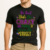 We Dont Hide The Crazy We Parade It Down The Street Funny Mardi Gras Cooling Performance Crew T-Shirt