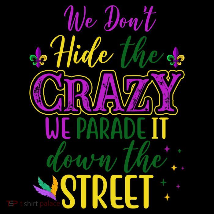 We Dont Hide The Crazy We Parade It Down The Street Funny Mardi Gras Tall T-Shirt