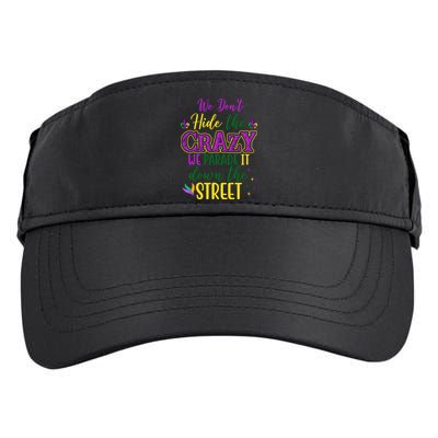 We Dont Hide The Crazy We Parade It Down The Street Funny Mardi Gras Adult Drive Performance Visor