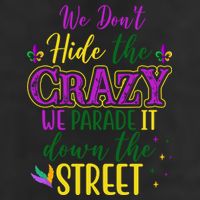 We Dont Hide The Crazy We Parade It Down The Street Funny Mardi Gras Adult Drive Performance Visor