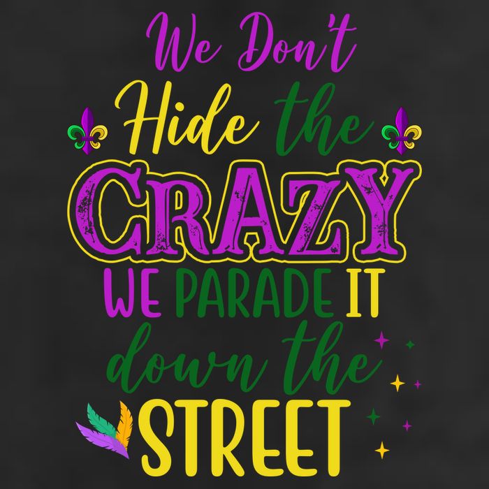 We Dont Hide The Crazy We Parade It Down The Street Funny Mardi Gras Adult Drive Performance Visor