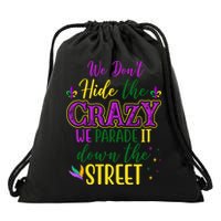 We Dont Hide The Crazy We Parade It Down The Street Funny Mardi Gras Drawstring Bag