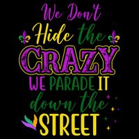 We Dont Hide The Crazy We Parade It Down The Street Funny Mardi Gras Drawstring Bag