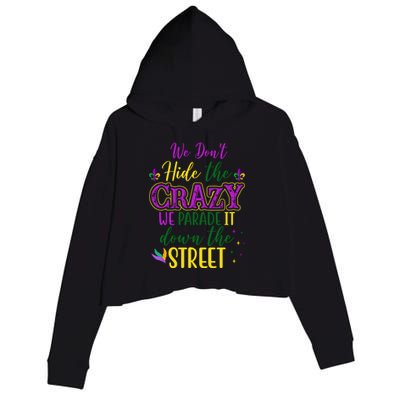 We Dont Hide The Crazy We Parade It Down The Street Funny Mardi Gras Crop Fleece Hoodie