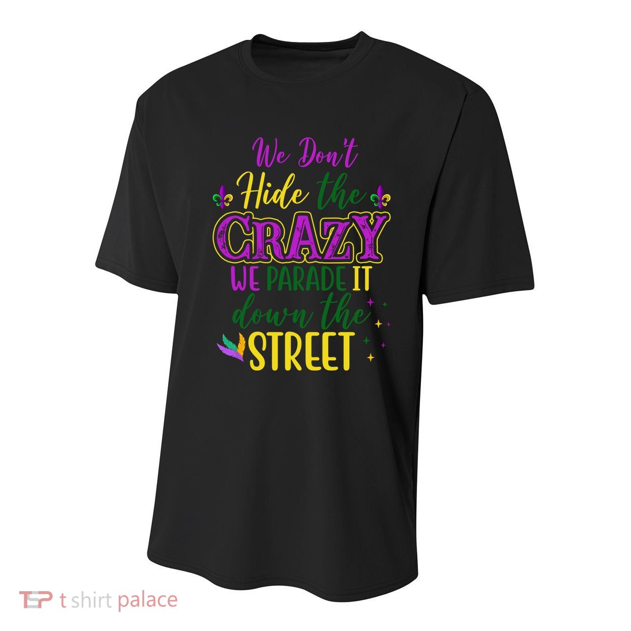 We Dont Hide The Crazy We Parade It Down The Street Funny Mardi Gras Youth Performance Sprint T-Shirt