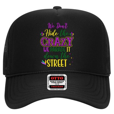We Dont Hide The Crazy We Parade It Down The Street Funny Mardi Gras Trucker Hat
