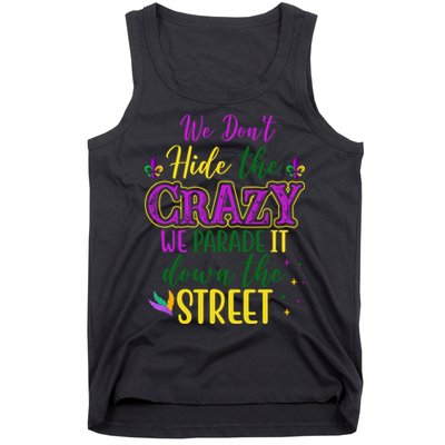 We Dont Hide The Crazy We Parade It Down The Street Funny Mardi Gras Tank Top