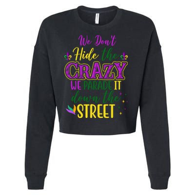 We Dont Hide The Crazy We Parade It Down The Street Funny Mardi Gras Cropped Pullover Crew