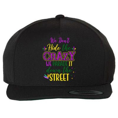 We Dont Hide The Crazy We Parade It Down The Street Funny Mardi Gras Wool Snapback Cap