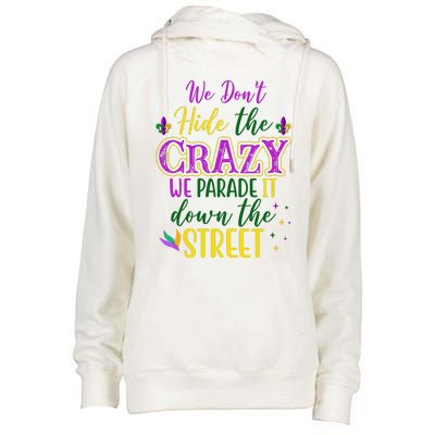 We Dont Hide The Crazy We Parade It Down The Street Funny Mardi Gras Womens Funnel Neck Pullover Hood