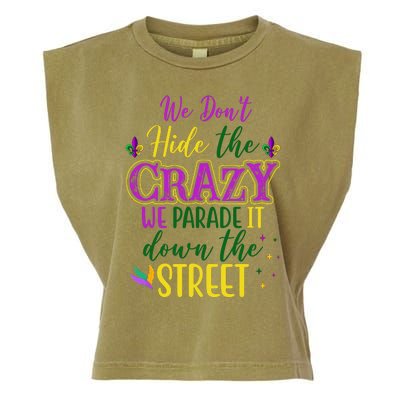 We Dont Hide The Crazy We Parade It Down The Street Funny Mardi Gras Garment-Dyed Women's Muscle Tee