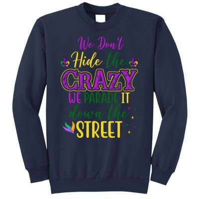 We Dont Hide The Crazy We Parade It Down The Street Funny Mardi Gras Sweatshirt