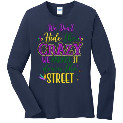 We Dont Hide The Crazy We Parade It Down The Street Funny Mardi Gras Ladies Long Sleeve Shirt