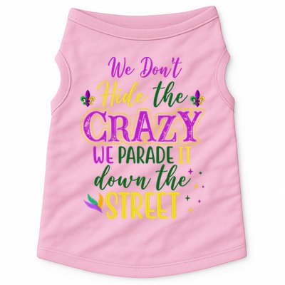 We Dont Hide The Crazy We Parade It Down The Street Funny Mardi Gras Doggie Tank