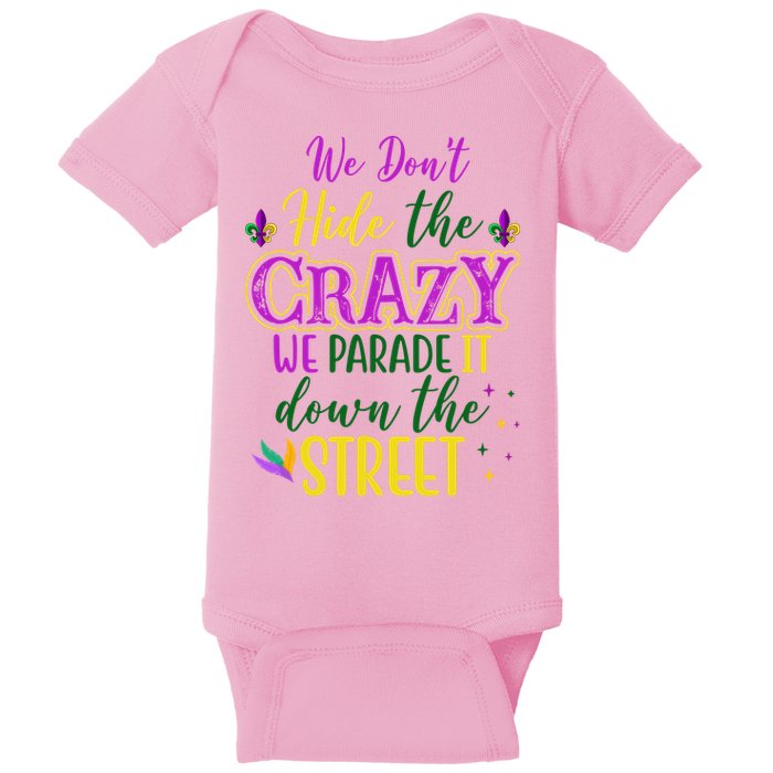 We Dont Hide The Crazy We Parade It Down The Street Funny Mardi Gras Baby Bodysuit