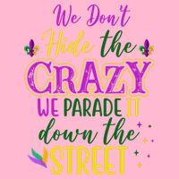 We Dont Hide The Crazy We Parade It Down The Street Funny Mardi Gras Baby Bodysuit