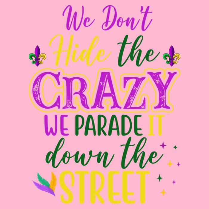 We Dont Hide The Crazy We Parade It Down The Street Funny Mardi Gras Baby Bodysuit