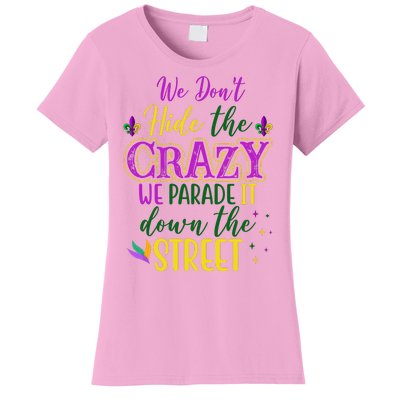 We Dont Hide The Crazy We Parade It Down The Street Funny Mardi Gras Women's T-Shirt