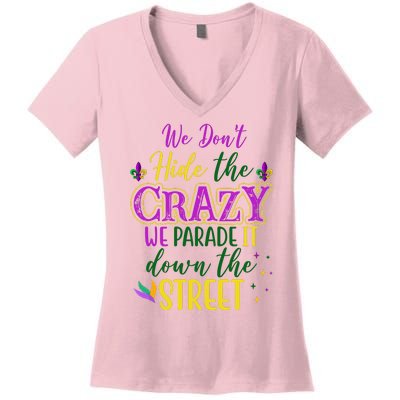 We Dont Hide The Crazy We Parade It Down The Street Funny Mardi Gras Women's V-Neck T-Shirt