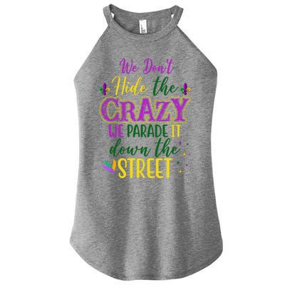 We Dont Hide The Crazy We Parade It Down The Street Funny Mardi Gras Women's Perfect Tri Rocker Tank