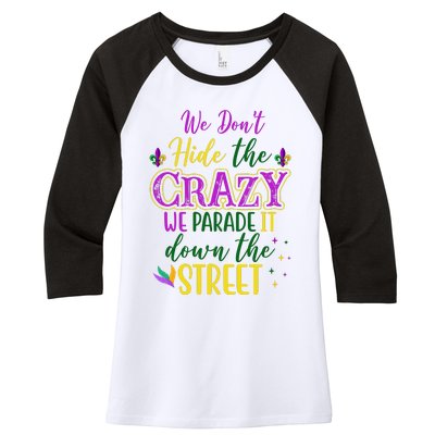 We Dont Hide The Crazy We Parade It Down The Street Funny Mardi Gras Women's Tri-Blend 3/4-Sleeve Raglan Shirt