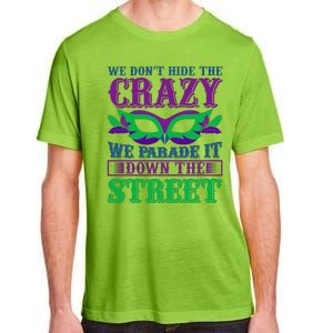 We Don't Hide The Crazy We Parade It Down The Street Adult ChromaSoft Performance T-Shirt