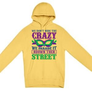 We Don't Hide The Crazy We Parade It Down The Street Premium Pullover Hoodie